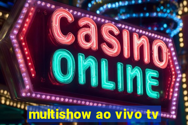 multishow ao vivo tv